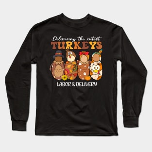 Delivering The Cutest Turkeys Labor & Delivery Thanksgiving Long Sleeve T-Shirt